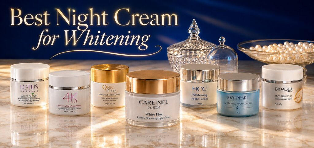Best Night Cream for Whitening